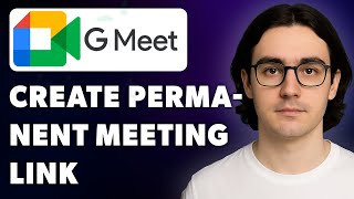 How To Create Permanent Meeting Link On Google Meet [2025 Guide]