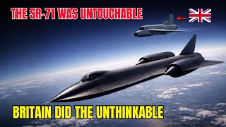 The SR-71 Was Untouchable — Britain Did the Unthinkable