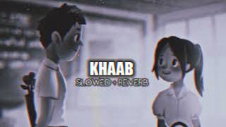 KHAAB -Akhil[Slowed+Reverb] lofi mix