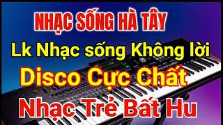 Nhạc sống Hà Tây Disco Cực Chất 2025 | Lk Mưa Trên Cuộc Tình Nhạc Trẻ Bất Hu 7x8x9x  | Vừa Ra Lò