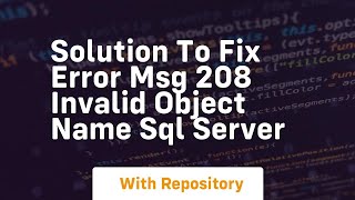 Solution to fix error msg 208 invalid object name sql server