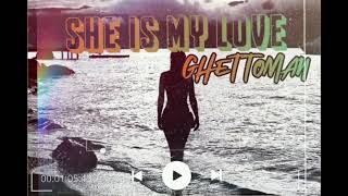 Ghettoman- She is my love ( Reggae)