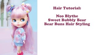 Blythe Tutorial: Sweet Bubbly Bear Hair Style