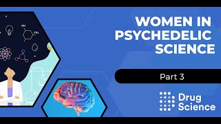 Women in Psychedelic Science - Part 3