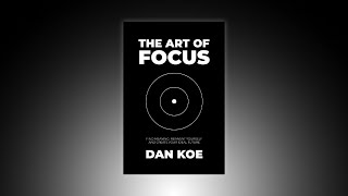 The Art Of Focus – Official Book Summary By The Author Dan Koe