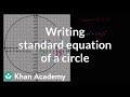 Writing standard equation of a circle | Mathematics II | High School Math | Khan Academy