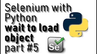 Selenium with Python tutorial - wait to load HTML object part #5
