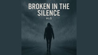 Broken In The Silence
