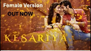 Kesariya (Female Version) | Brahmastra | Alia Bhatt | Kesariya Tera Ishq Hai Piya | Arijit Singh |