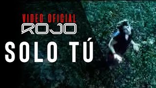 ROJO - Solo Tú (Vídeo Oficial)