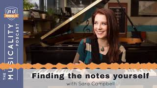 Finding the Notes Yourself, with Sara Campbell. The Musicality Podcast