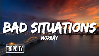 Morray - Bad Situations (Lyrics)