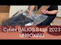 NEW 2023 Cybex Balios S Lux: Unboxing and Assembly