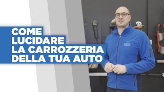 Come lucidare la carrozzeria della tua auto?