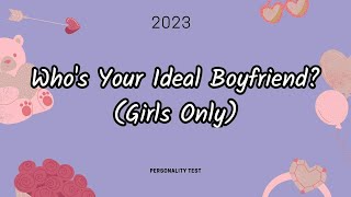 Who's Your Ideal Boyfriend? (Girls Only) 🔔Your Personality Test Quiz