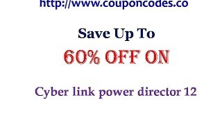 Cyberlink Power Director 12 Coupon Code Save Upto 60% Off On Cyberlink Power Director 12 Coupon