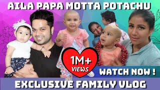 Aila Papa ku Mottai potaaachu | Family Vlog | Exclusive Video