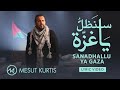 Mesut Kurtis - Sanadhallu Ya Gaza (Lyrics)