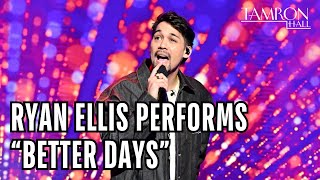 Ryan Ellis Performs “Better Days”