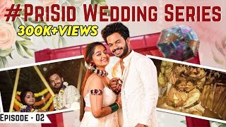 #PriSid 💞 Wedding Series Episode - 02 | Priya J Achar