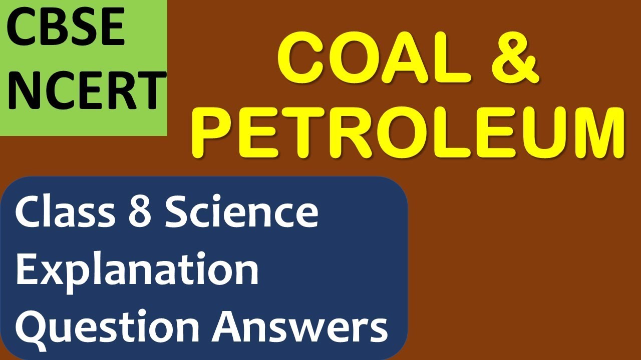 Coal And Petroleum Explanation And Question Answers - CBSE NCERT Class ...