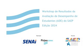 Workshop de Resultados da Avaliação de Desempenho de Estudantes (ADE) do SAEP – Edição 2024