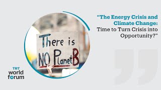 The Energy Crisis and Climate Change: Time to Turn Crisis into Opportunity?
