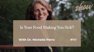 147: Is Your Food Making You Sick? With Dr Michelle Perro (HIGHLIGHTS)