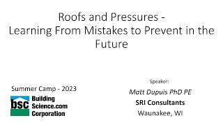 Roofs and Pressures: Learning From Mistakes, Matt Dupuis (Building Science Summer Camp 2023)