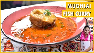 MUGHLAI FISH CURRY | बढ़ती ठंड में इस तरह बनाएं फिश करी | Chef Zebi Zubair