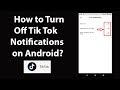 How to Turn Off Tik Tok Notifications on Android?