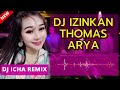 DJ IZINKAN THOMAS ARYA - DJ ICHA REMIX | DJ IZINKAN THOMAS ARYA REMIX FULL BASS FUNKOT BREAKBEAT