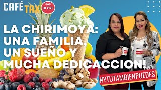 CaféTaxO No. 17 - La CHIRIMOYA: Una FAMILIA, un SUEÑO y MUCHA DEDICACCION!