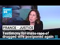 Testimony of Frenchman for mass rape of drugged wife postponed again • FRANCE 24 English