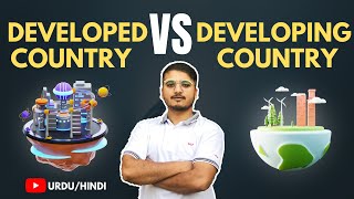 Developed Country VS Developing Country - Urdu / Hindi