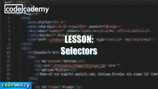 Selectors | Learn CSS | Codecademy Walkthrough
