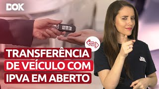 Mudança na regra de transferência de veículo com IPVA em aberto!