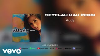 Audy - Setelah Kau Pergi (Official Audio)