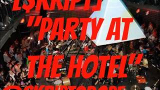 [$kript] Party At The Hotel Ft. L!Z (Prod By.@Skript2DOPE)