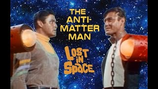 Classic Episodes - Lost in Space - The Anti Matter Man