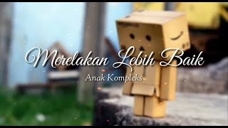 Merelakan Lebih Baik - Anak Kompleks (Lagu Story Wa)