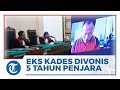 Eks Kades Lubuk Godang Medan Divonis 5 Tahun Penjara, Buntut Korupsi Senilai Hampir Rp 600 Juta