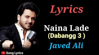 Naina Lade Lyrics : Dabangg 3 | Salman Khan Sonakshi S, Saiee M | Javed Ali, Sajid-Wajid | Danish S