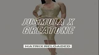 JUSMULA X GREATONEE-MATRIX RELOADED