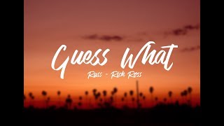 Russ - GUESS WHAT (Lyrics) ft. Rick Ross