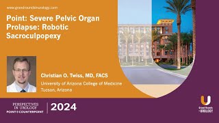 Pro: Severe Pelvic Organ Prolapse Robotic Sacroculpopexy with Dr. Christian O. Twiss, MD, FACS