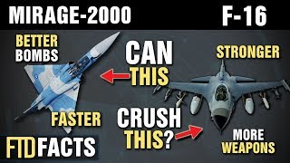 The Differences Between MIRAGE-2000 and F-16 FIGHTING FALCON Fighter Jets