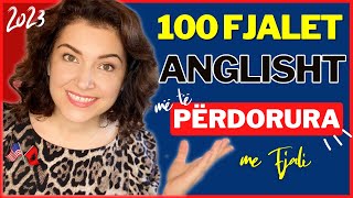 100+ Fjali Anglisht Shqip me fjalorin Anglisht me te perdorur (English Albanian)