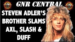 Guns N' Roses News: Steven Adler's Brother Blasts Axl Rose, Slash and Duff McKagan!