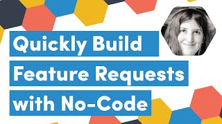 Quickly Build Feature Requests Using No Code